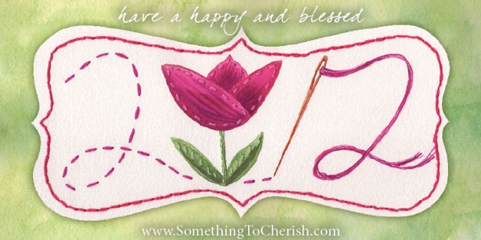 Have a Happy and Blessed 2012 from Something to Cherish 