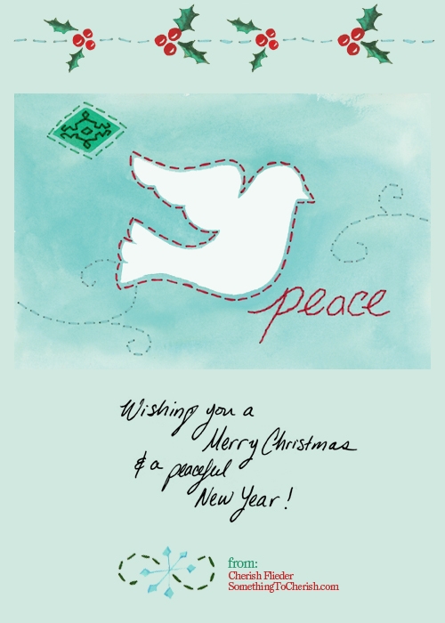 "Wishing you a Merry Christmas and a Peaceful New Year!" ~Cherish Flieder, http://somethingtocherish-designer-brand.mystagingwebsite.com
